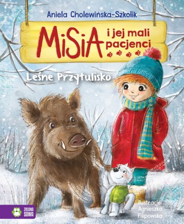 Misia i jej mali pacjenci. Leśne przytulisko 