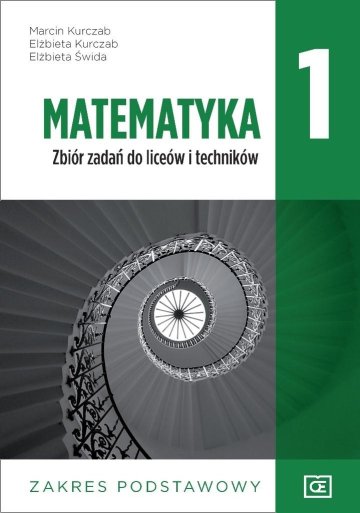 Nowe matematyka zbiór zadań dla klasy 1 liceum i technikum zakres podstawowy