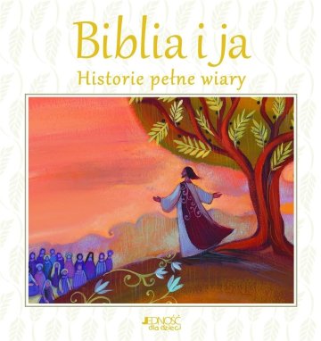 Biblia i ja. Historie pełne wiary