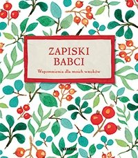 Zapiski babci. Wspomnienia dla moich wnuków 