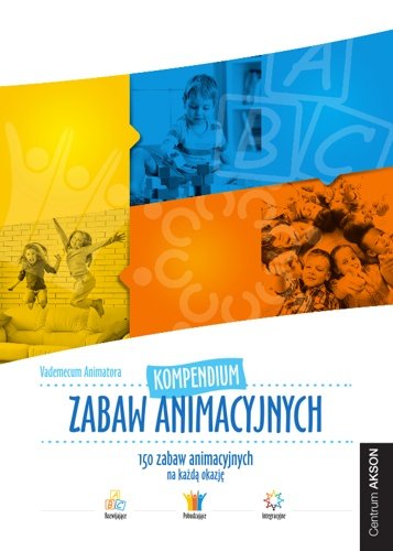 Kompendium zabaw animacyjnych Vademecum Animatora książka
