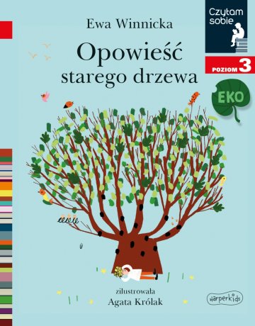 Opowieść starego drzewa. Czytam sobie Eko. Poziom 3 