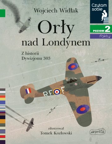 Orły nad Londynem. Z historii Dywizjonu 303. Czytam sobie 2 