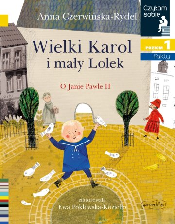 Wielki Karol i mały Lolek. O Janie Pawle II. Czytam sobie. Poziom 1 