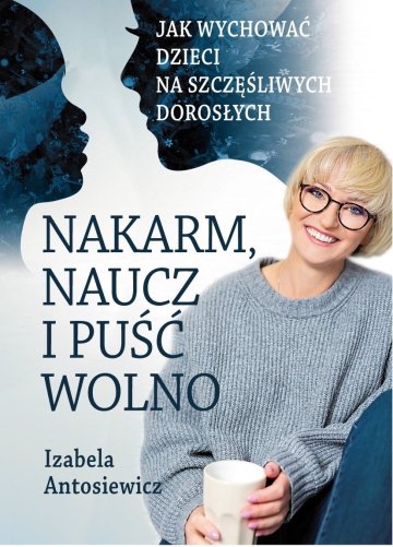Nakarm naucz i puść wolno wyd. 2