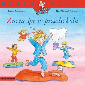 Zuzia śpi w przedszkolu. Mądra Mysz wyd. 3 