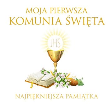 Moja pierwsza komunia święta najpiękniejsza pamiątka 