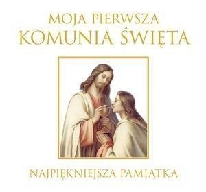 Moja I Komunia Święta. Najpiękniejsza pamiątka