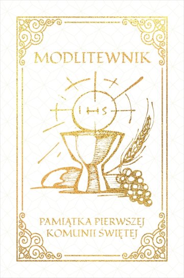 Modlitewnik. Pamiątka Pierwszej Komunii Świętej 